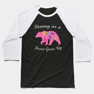 Breast Cancer Mama Bear Fighter Warrior Survivor. Baseball T-Shirt